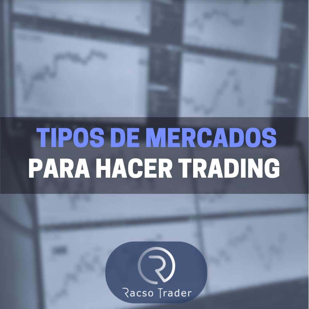 Tipos de Mercados Para Hacer Trading